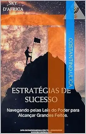 Estratégias de Sucesso Navegando pelas Leis do Poder para Alcançar Grandes Feitos – Costantino Ulica