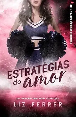 Estratégias do Amor (#2 Duologia Irmãos Sutton) – Liz Ferrer Estratégias do Amor (#2 Duologia Irmãos Sutton) – Liz Ferrer