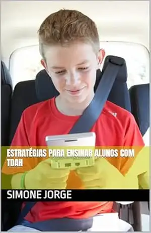 Estratégias para ensinar alunos com TDAH – SIMONE JORGE
