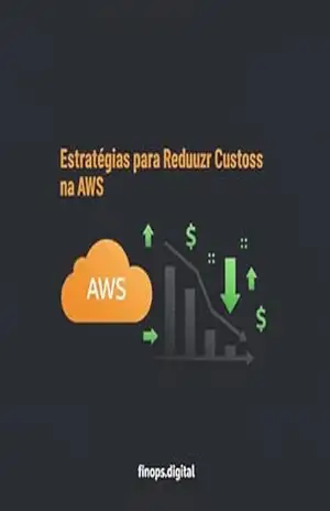 Estratégias para reduzir custos da AWS: Economize milhões! – finops digital Estratégias para reduzir custos da AWS: Economize milhões! – finops digital