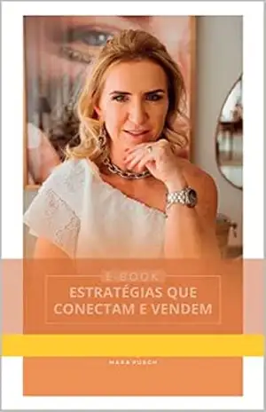 Estratégias que Conectam e Vendem by Mara Pusch - Mara Pusch Estratégias que Conectam e Vendem by Mara Pusch - Mara Pusch