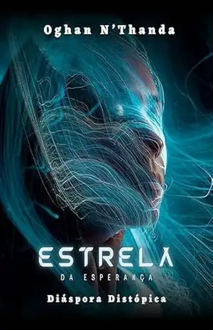Estrela da Esperança (Diáspora Distópica) – Oghan N’thanda