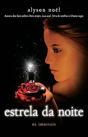 Estrela da noite (Os imortais Livro 5) – Alyson Noël