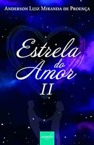 Estrela do amor II – Anderson Luiz Miranda de Proença Estrela do amor II – Anderson Luiz Miranda de Proença