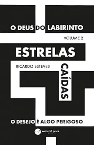 Capa do livro Estrelas caídas – O desejo é algo perigoso (O Deus do Labirinto – Volume 2) - Ricardo Esteves