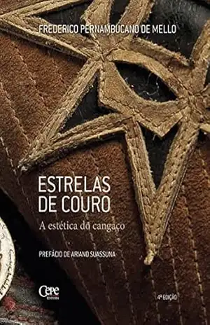 Estrelas de couro: A estética do cangaço – Frederico Pernambucano de Mello
