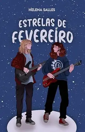 Estrelas de Fevereiro: Uma História sobre Amor e Música – Helena Salles