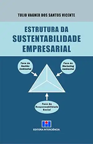 Estrutura da Sustentabilidade Empresarial - Tulio Vagner dos Santos Vicente Estrutura da Sustentabilidade Empresarial - Tulio Vagner dos Santos Vicente