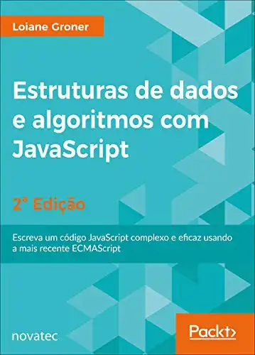 Baixar Estruturas de dados e algoritmos com JavaScript: Escreva um código JavaScript complexo e eficaz usando a mais recente ECMAScript pdf, epub, mobi, eBook