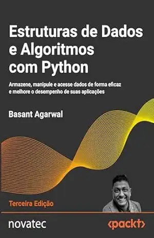 Estruturas de Dados e Algoritmos com Python: Armazene, manipule e acesse dados de forma eficaz e melhore o desempenho de suas aplicações – Dr Basant Agarwal Estruturas de Dados e Algoritmos com Python: Armazene, manipule e acesse dados de forma eficaz e melhore o desempenho de suas aplicações – Dr Basant Agarwal