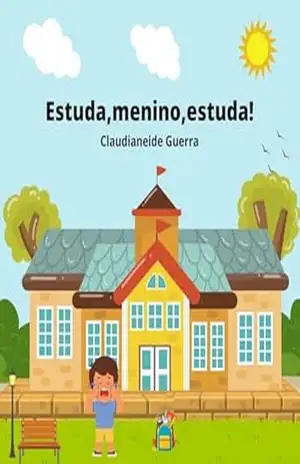 ESTUDA, MENINO, ESTUDA! – Claudianeide Guerra