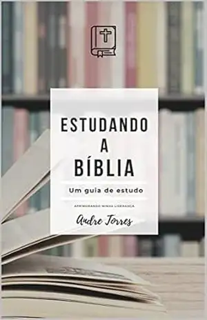 Estudando a Bíblia (1) – Andre Henrique Torres Ribeiro