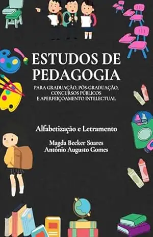 Estudo da obra “Alfabetização e Letramento” de Magda Becker Soares e Antônio Augusto Gomes – Resenhista do Brasil