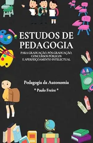 Estudo da obra “Pedagogia da Autonomia” de Paulo Freire – Resenhista do Brasil