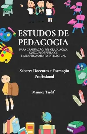 Estudo da obra “Saberes Docentes e Formação Profissional” de Maurice Tardif – Resenhista do Brasil