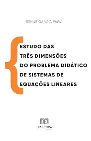 Capa do livro Estudo das Três Dimensões do Problema Didático de Sistemas de Equações Lineares - Rennê Garcia Paiva