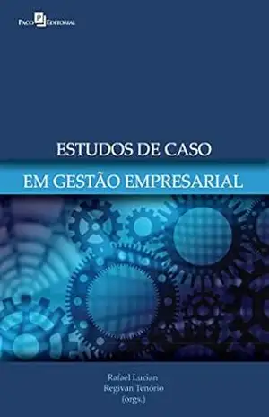 Estudo de Casos em Gestão Empresarial – Rafael Lucian