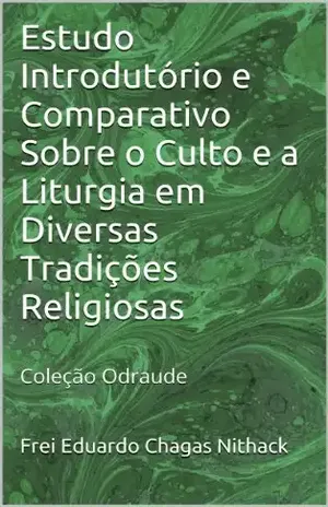 Capa do livro Estudo Introdutório e Comparativo Sobre o Culto e a Liturgia em Diversas Tradições Religiosas: Coleção Odraude - Frei Eduardo Chagas Nithack