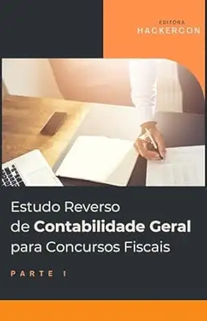Estudo Reverso de Contabilidade Geral para Concursos Fiscais: Parte I – Editora HackerCon