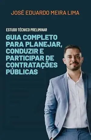 Capa do livro ESTUDO TÉCNICO PRELIMINAR: GUIA COMPLETO PARA PLANEJAR, CONDUZIR E PARTICIPAR DE CONTRATAÇÕES PÚBLICAS - José Eduardo Meira Lima