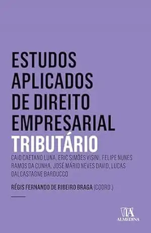 Estudos Aplicados de Direito Empresarial – Tributário (Coleção Insper) – Regis Fernando de Ribeiro Braga
