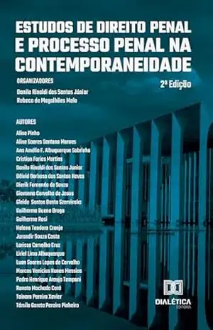 Estudos de Direito Penal e Processo Penal na Contemporaneidade: 2ª Edição - Danilo Rinaldi dos Santos Júnior Estudos de Direito Penal e Processo Penal na Contemporaneidade: 2ª Edição - Danilo Rinaldi dos Santos Júnior
