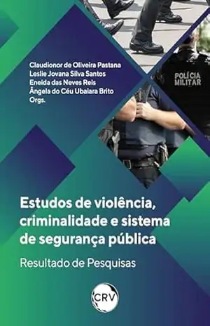 Capa do livro Estudos de violência, criminalidade e sistema de segurança pública: Resultado de Pesquisas - Claudionor de Oliveira Pastana