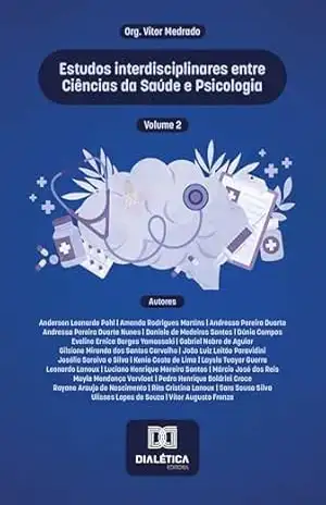 Estudos interdisciplinares entre Ciências da Saúde e Psicologia: – Volume 2 – Vitor Medrado Estudos interdisciplinares entre Ciências da Saúde e Psicologia: – Volume 2 – Vitor Medrado