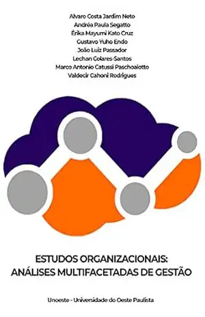 ESTUDOS ORGANIZACIONAIS: ANÁLISES MULTIFACETADAS DE GESTÃO – Valdecir Cahoni Rodrigues