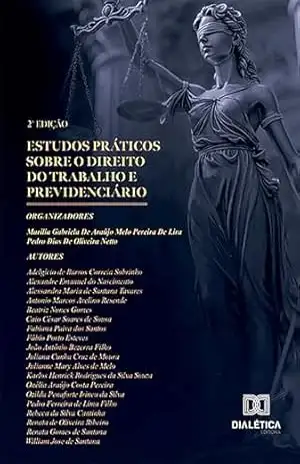 Estudos Práticos sobre o Direito do Trabalho e Previdenciário: 2ª Edição – Marília Gabriela de Araújo Melo Pereira de Lira