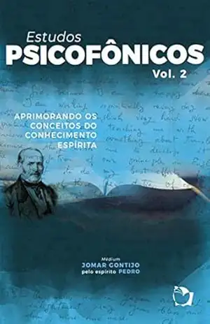 Estudos Psicofônicos Volume II: Aprimorando os conceitos do conhecimento espírita – Jomar Gontijo