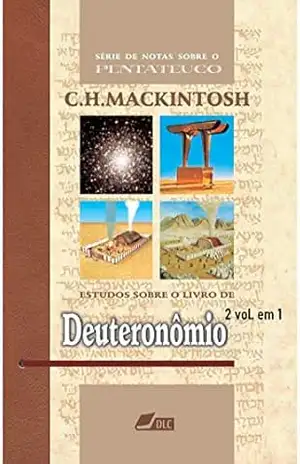 Estudos sobre o livro de Deuteronômio: Série de Notas sobre o Pentateuco – Charles Henry Mackintosh