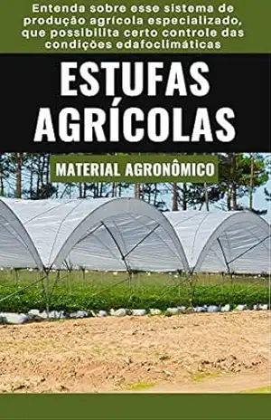 ESTUFAS AGRÍCOLAS | Sistema de produção agrícola especializado – DARE AGRO