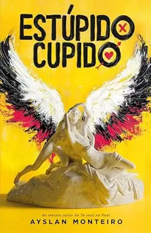 Estúpido Cupido: Do mesmo autor de Te vejo na final – Ayslan Monteiro