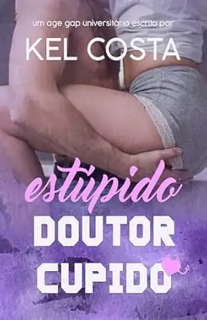 Estúpido Doutor Cupido – Kel Costa