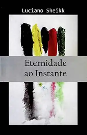 ETERNIDADE AO INSTANTE – LUCIANO SHEIKK