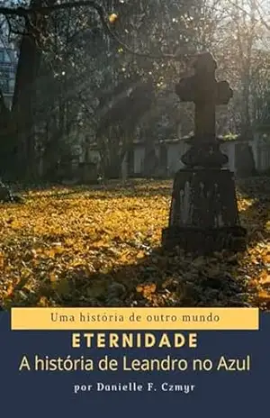 Eternidade – Danielle F. Czmyr Eternidade – Danielle F. Czmyr