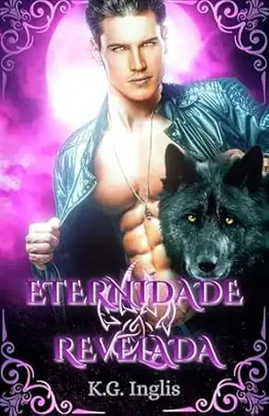 Capa do livro Eternidade Revelada (Brazilian Portuguese – Eternal Series Livro 9) - K.G. Inglis