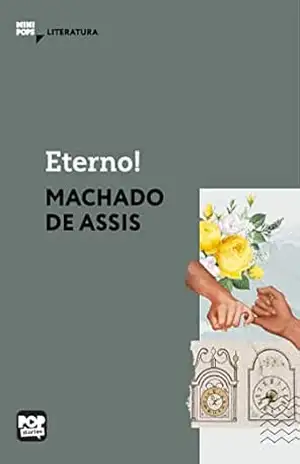 Eterno!: Literatura (MiniPops) – Machado de Assis Eterno!: Literatura (MiniPops) – Machado de Assis