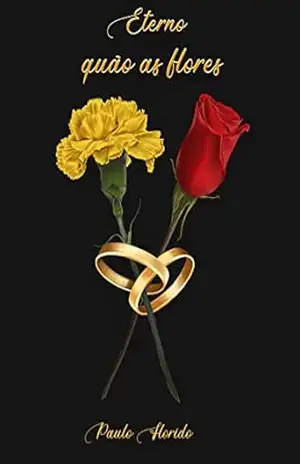 Eterno quão as flores – Paulo  Florido