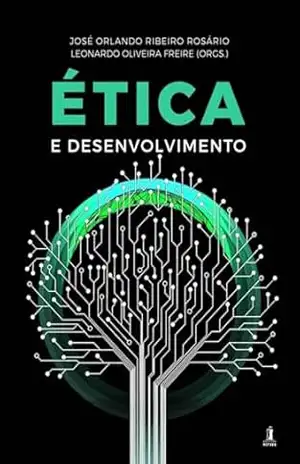Ética E Desenvolvimento – José Orlando Ribeiro Rosário. Leonardo Oliveira Freire