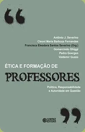 Capa do livro Ética e formação de professores: Política, responsabilidade e autoridade em questão - Francisca Eleodora Santos Severino