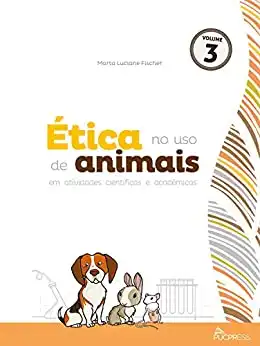 Baixar Ética no uso de animais em atividades científicas e acadêmicas (Coleção Ética em pesquisa Livro 3) pdf, epub, mobi, eBook