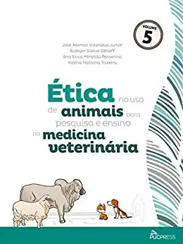 Baixar Ética no uso de animais para pesquisa e ensino na medicina veterinária (Coleção Ética em pesquisa Livro 5) pdf, epub, mobi, eBook