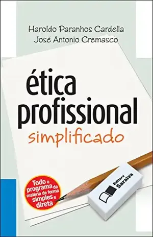 Capa do livro ÉTICA PROFISSIONAL – SIMPLIFICADO - JOSE ANTONIO CREMESCO HAROLDO FRANCISCO PARANHOS CARDELLA