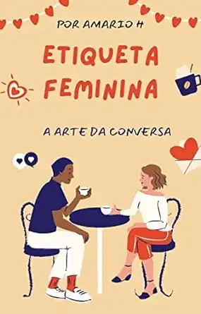 Baixar Etiqueta Feminina: A Arte da Conversa pdf, epub, mobi, eBook