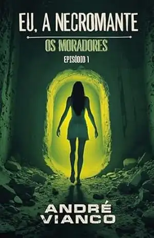 Eu, a necromante: Episódio 1: Os moradores – ANDRÉ VIANCO