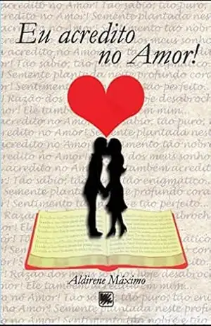 EU ACREDITO NO AMOR! (1) – Aldirene Máximo EU ACREDITO NO AMOR! (1) – Aldirene Máximo