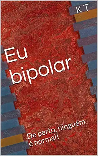 Baixar Eu bipolar: Aprendendo a conviver com o Transtorno Bipolar pdf, epub, mobi, eBook