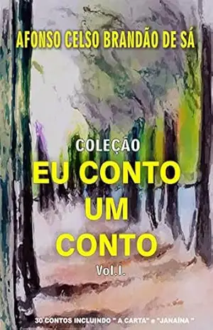 EU CONTO UM CONTO: VOL. I – AFONSO CELSO BRANDÃO DE SÁ